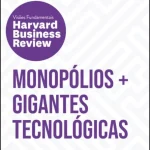 Monopólios + Gigantes Tecnológicas