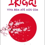 Ikigai: Viva Bem Até aos Cem