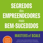 Segredos dos Empreendedores mais Bem-Sucedidos